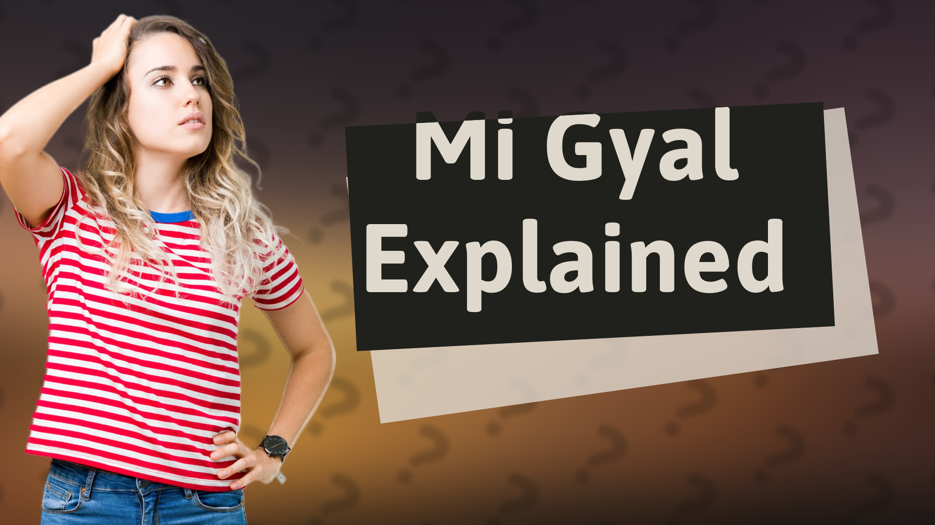 Mi Gyal Explained