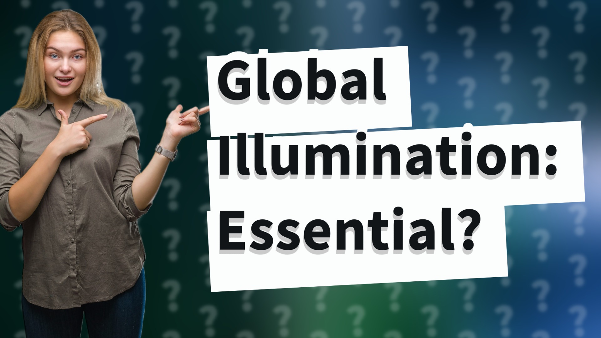 Global Illumination: Essential?