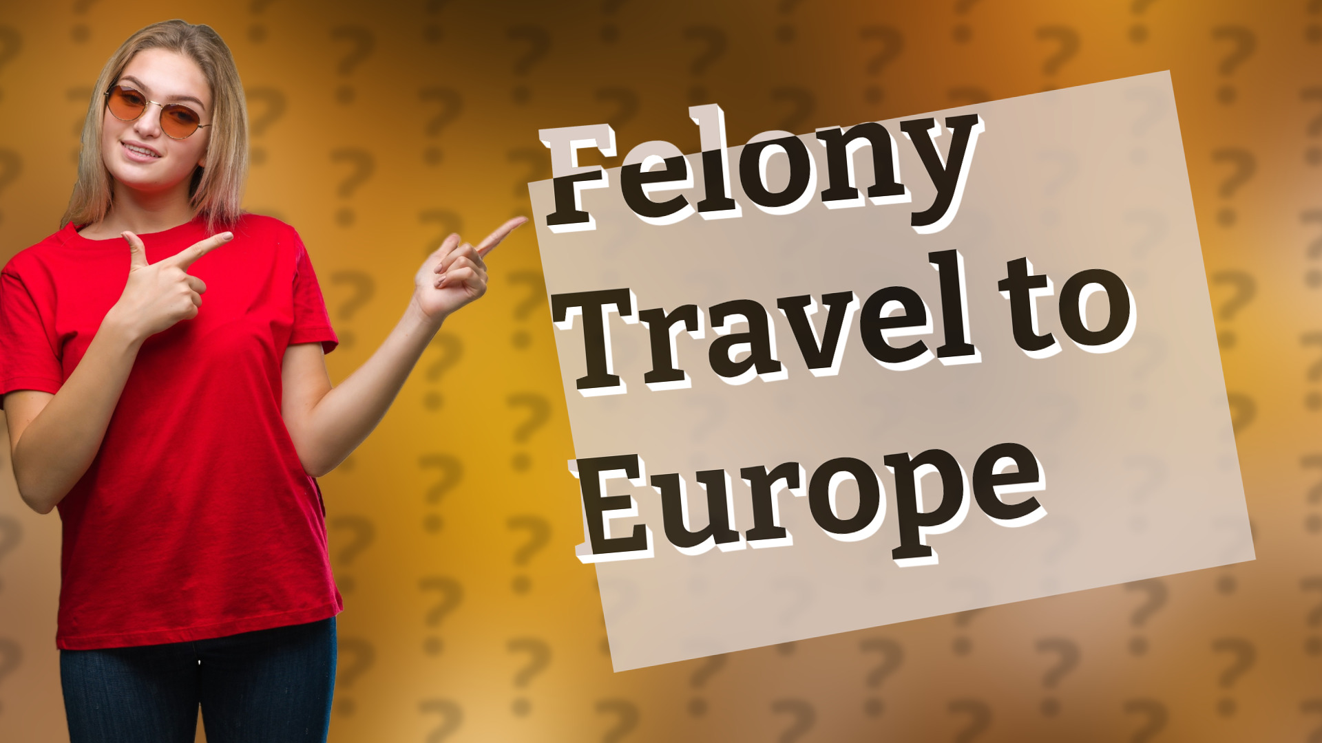 Felony Travel to Europe