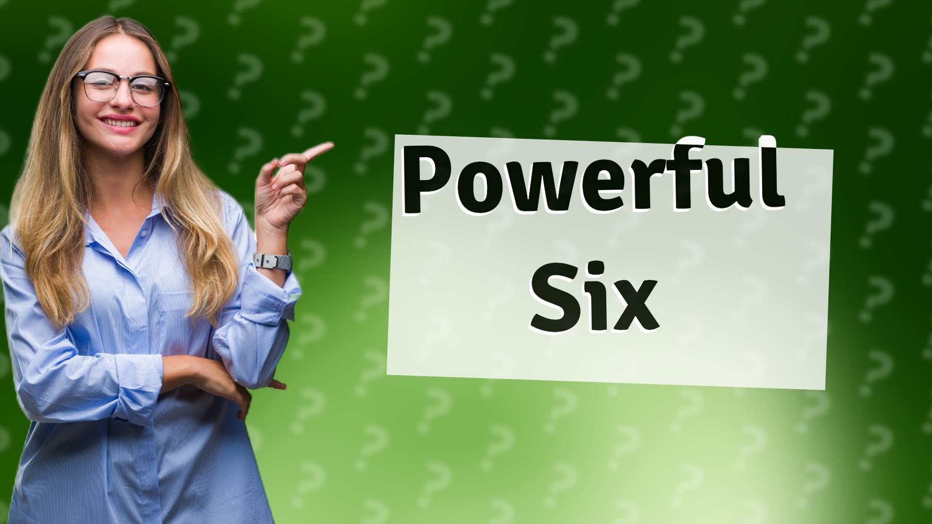 Powerful Six