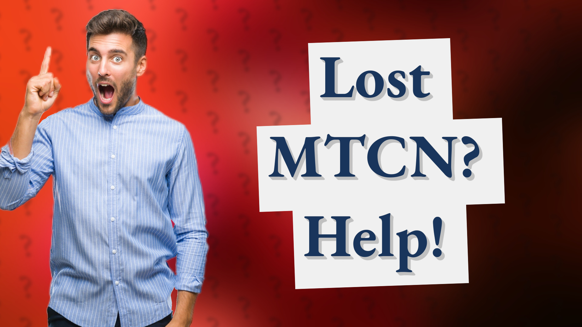 Lost MTCN? Help!