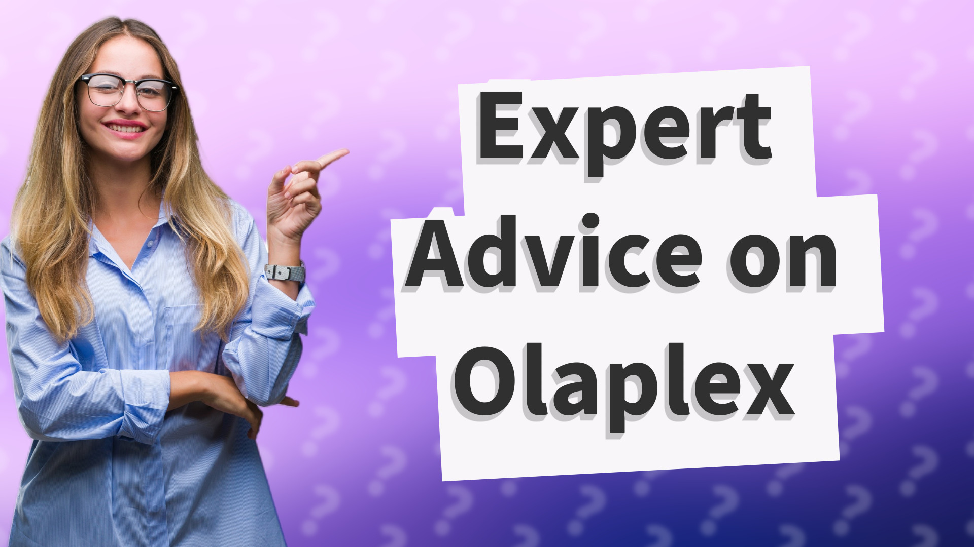 Expert Advice on Olaplex