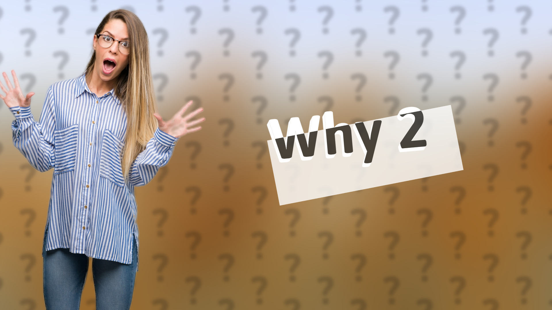 Why 2