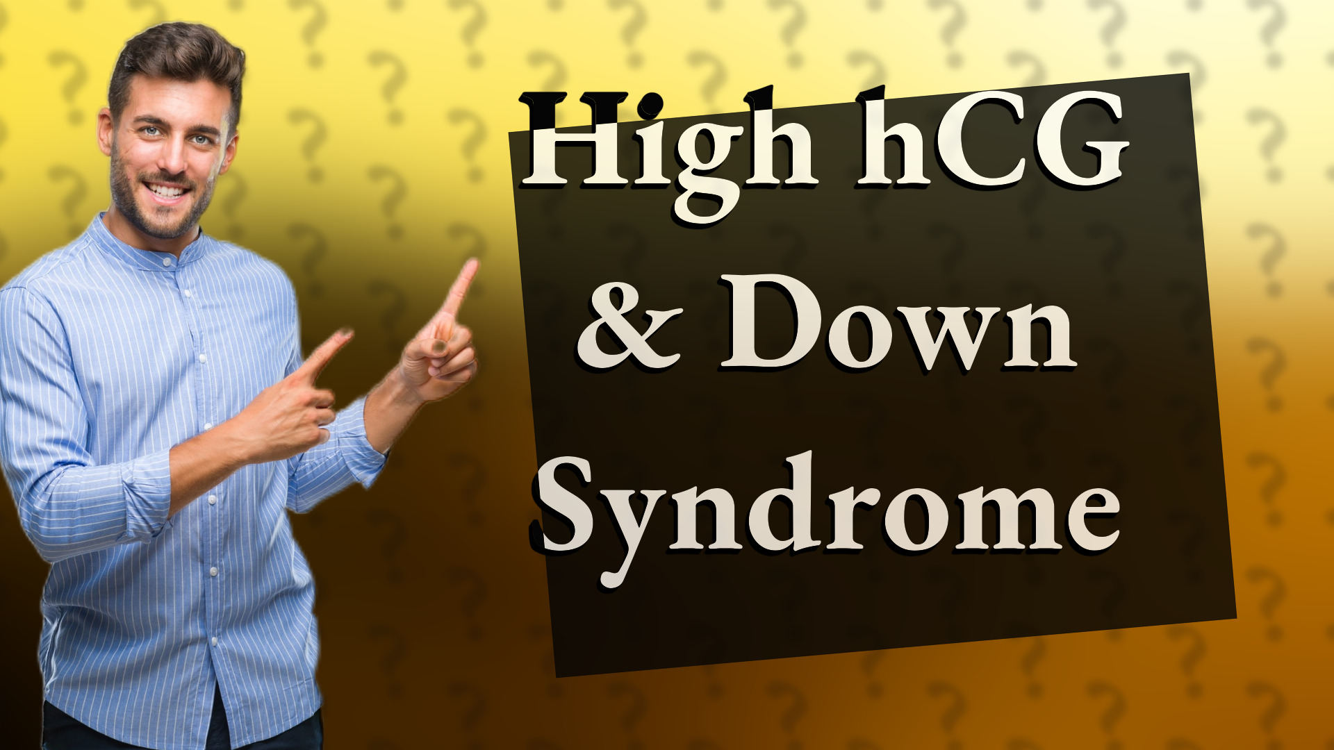 High hCG & Down Syndrome