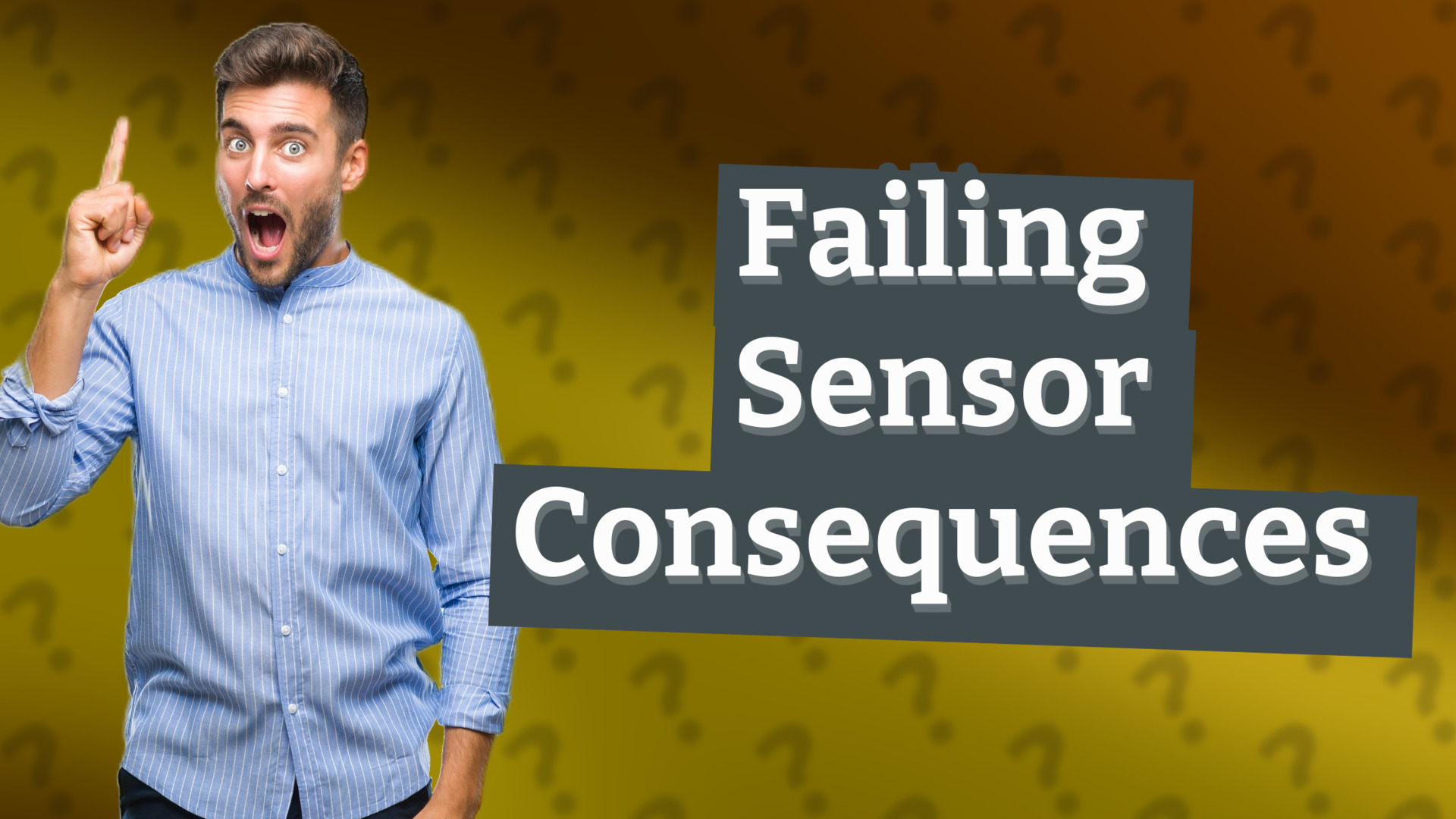 Failing Sensor Consequences