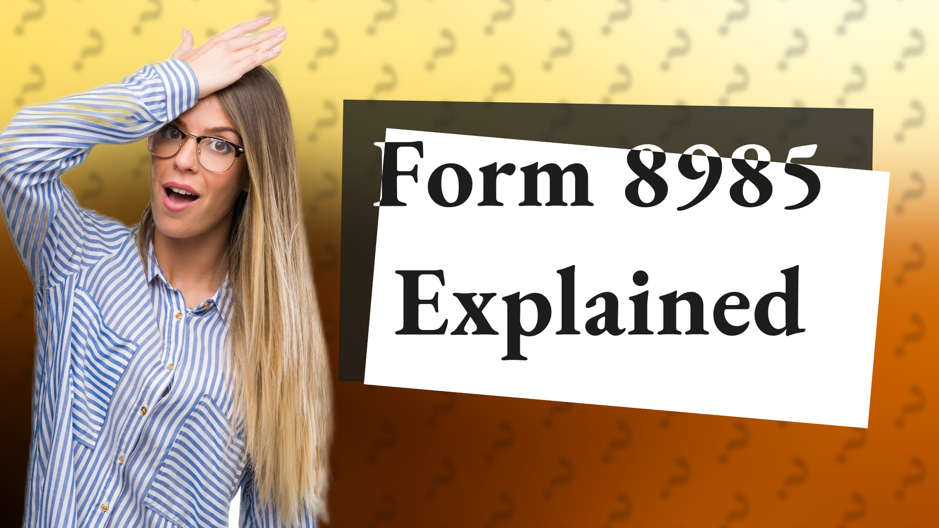 Form 8985 Explained