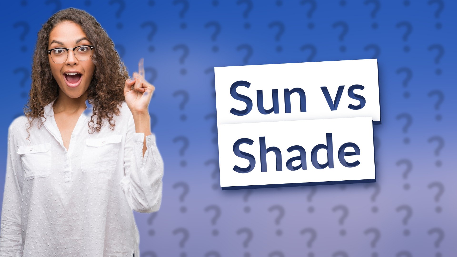 Sun vs Shade