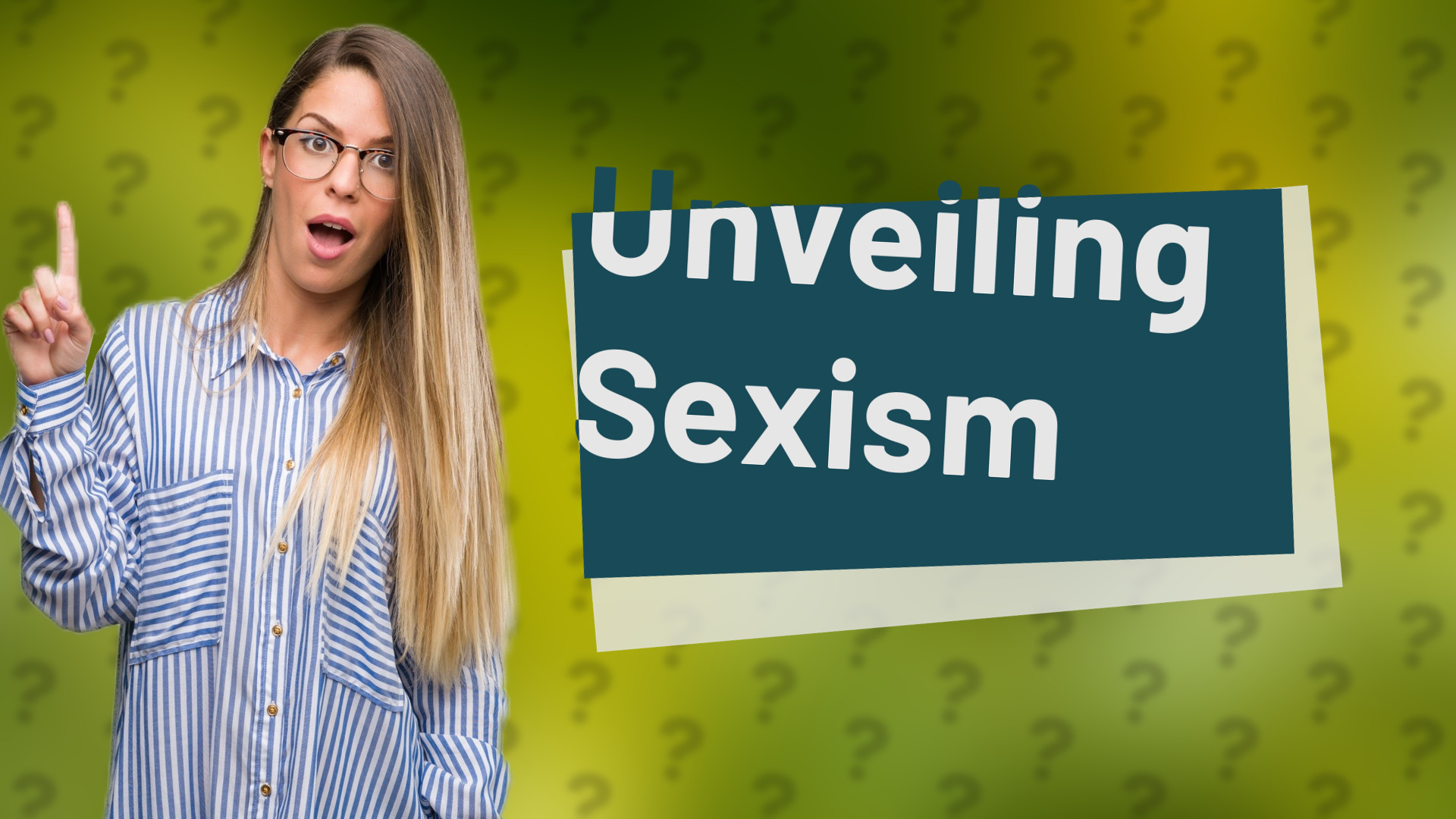 Unveiling Sexism