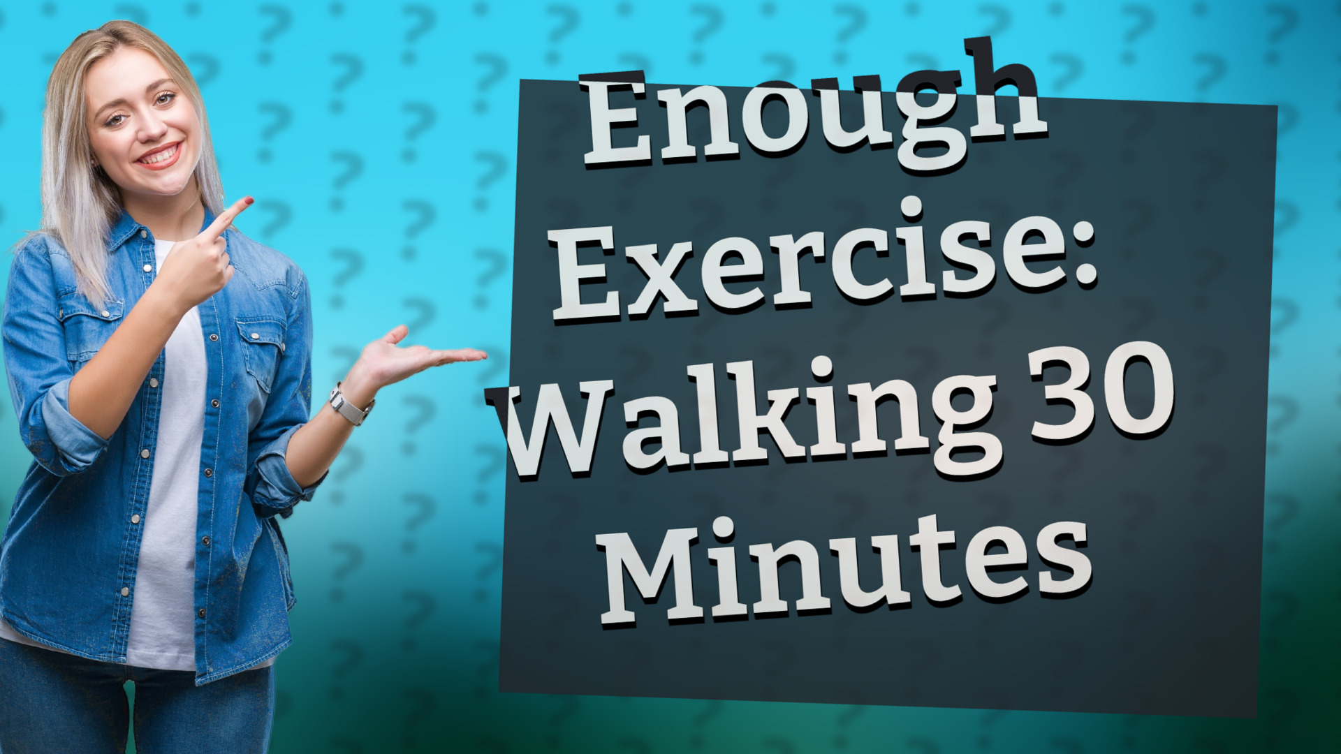 Enough Exercise: Walking 30 Minutes
