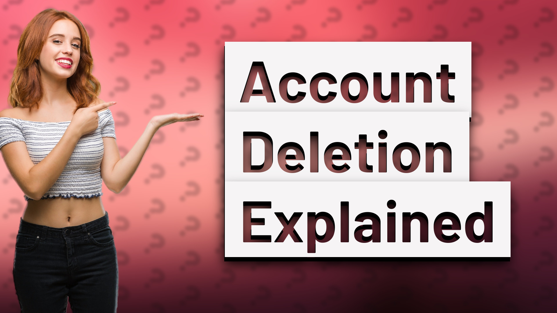 Account Deletion Explained