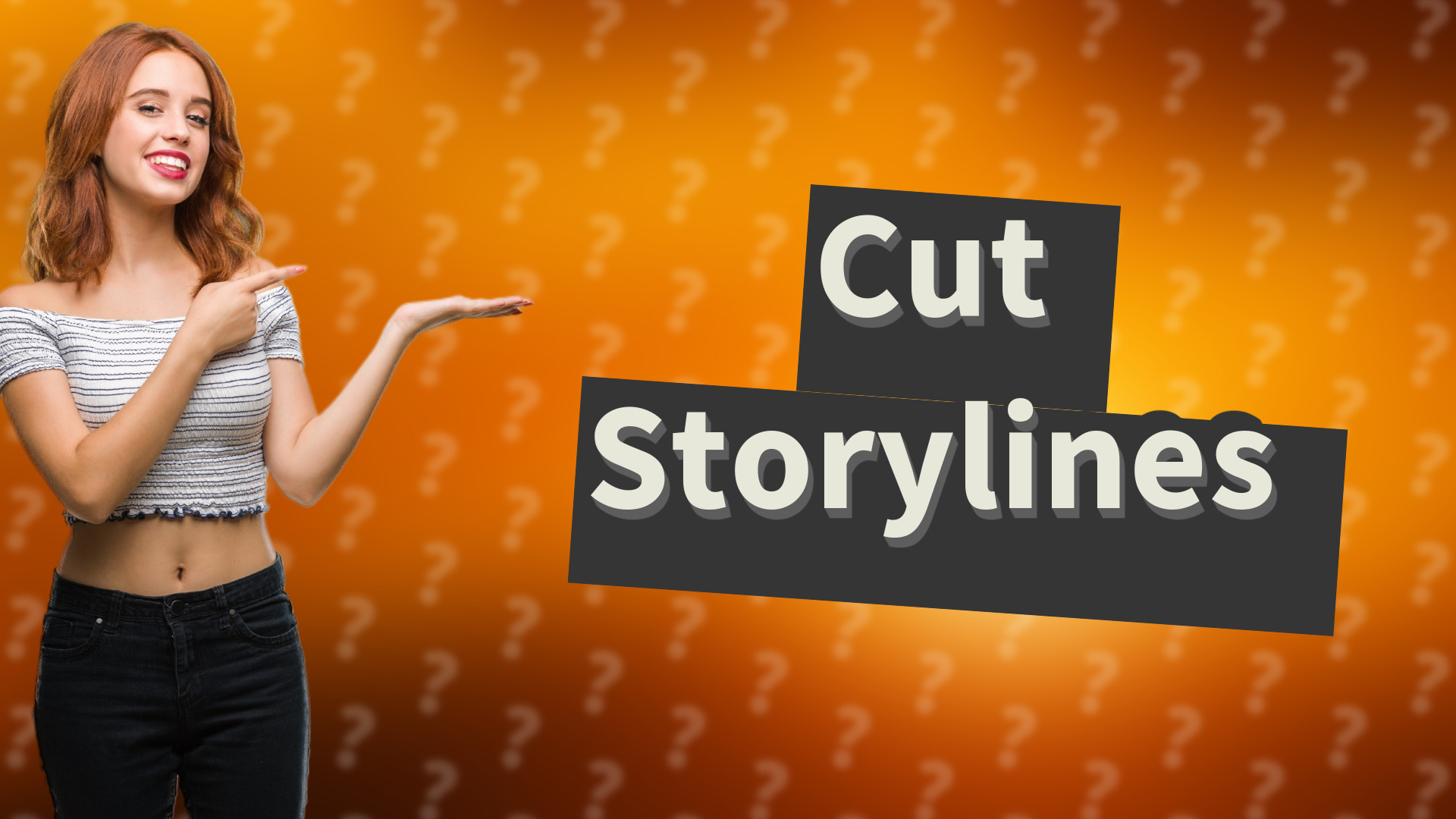 Cut Storylines