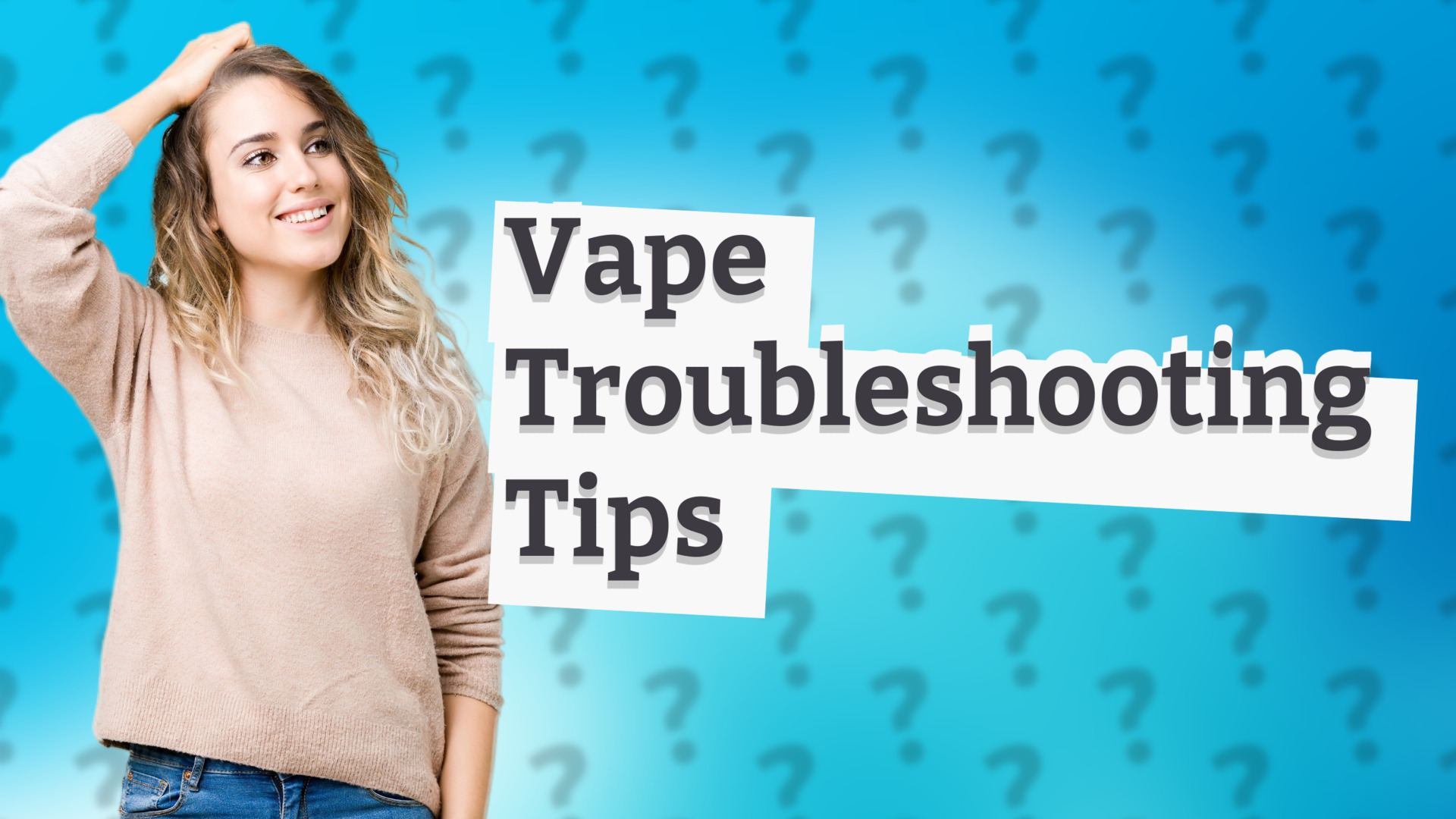 Vape Troubleshooting Tips