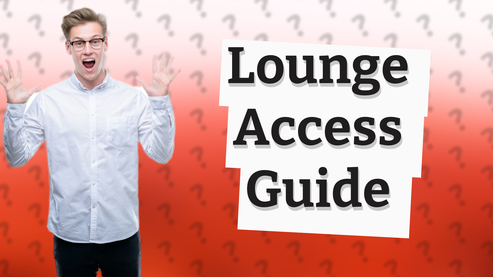 Lounge Access Guide