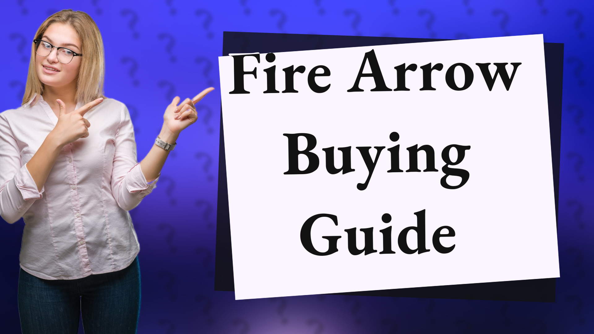 Fire Arrow Buying Guide