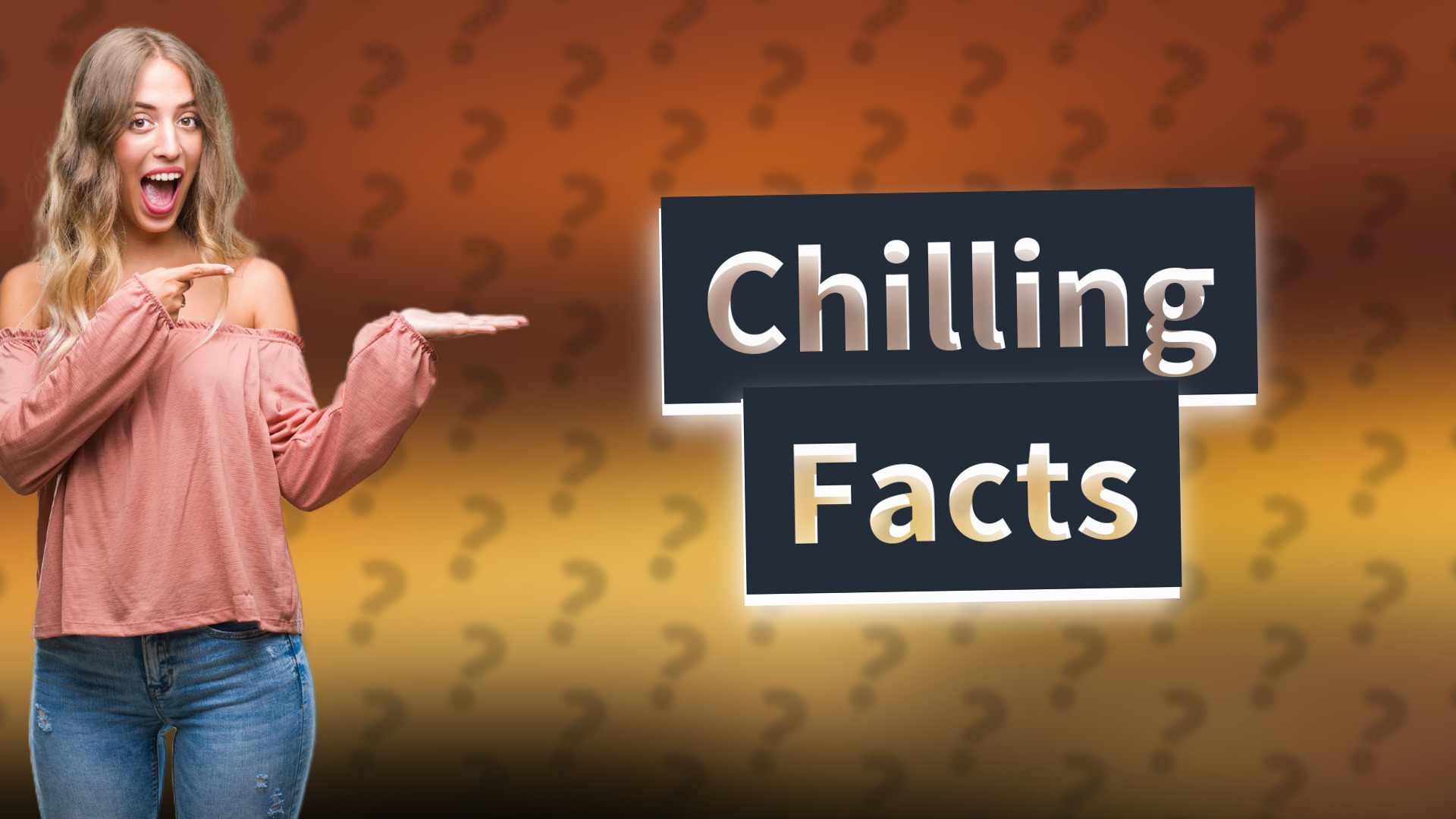 Chilling Facts