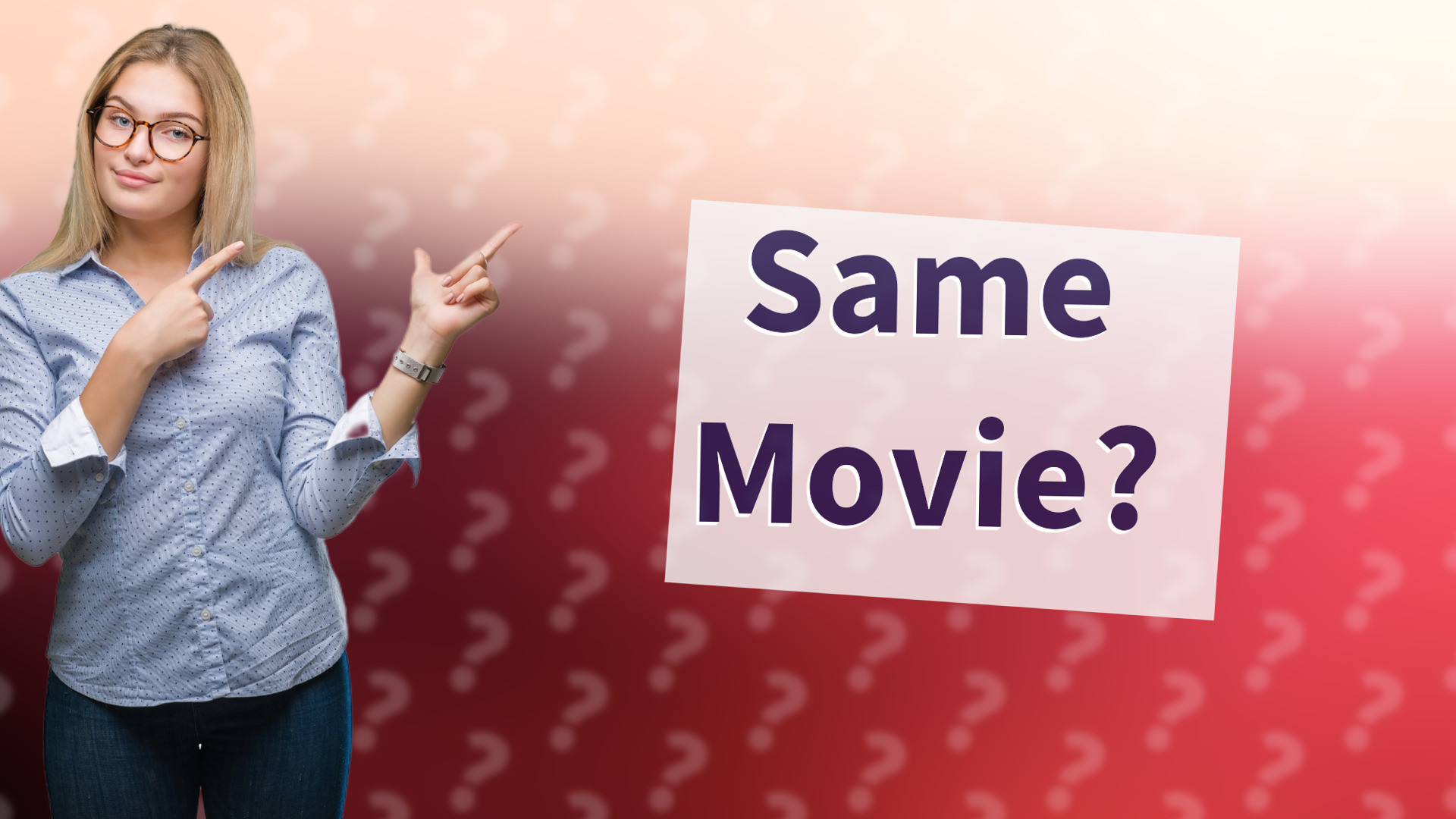 Same Movie?