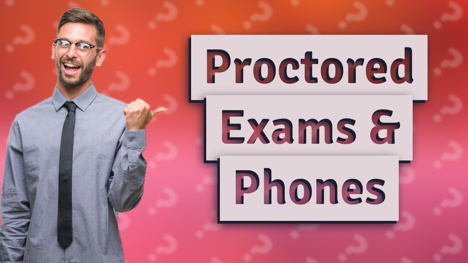 Proctored Exams & Phones
