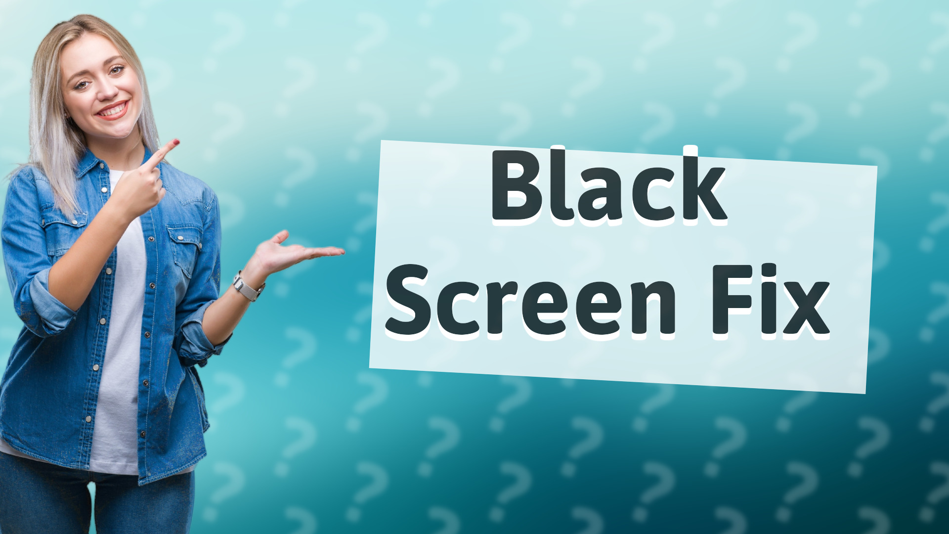 Black Screen Fix