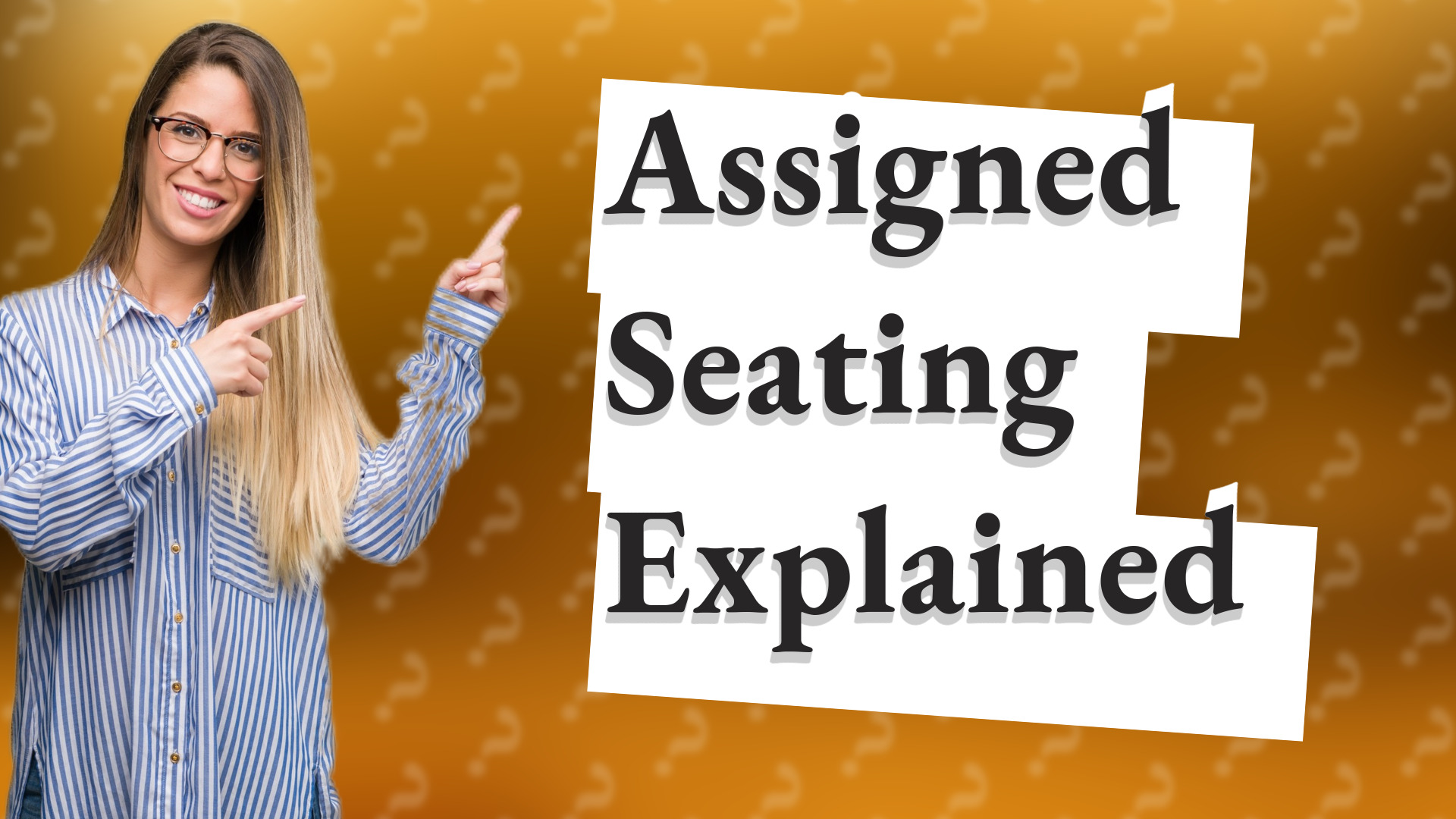 Assigned Seating Explained