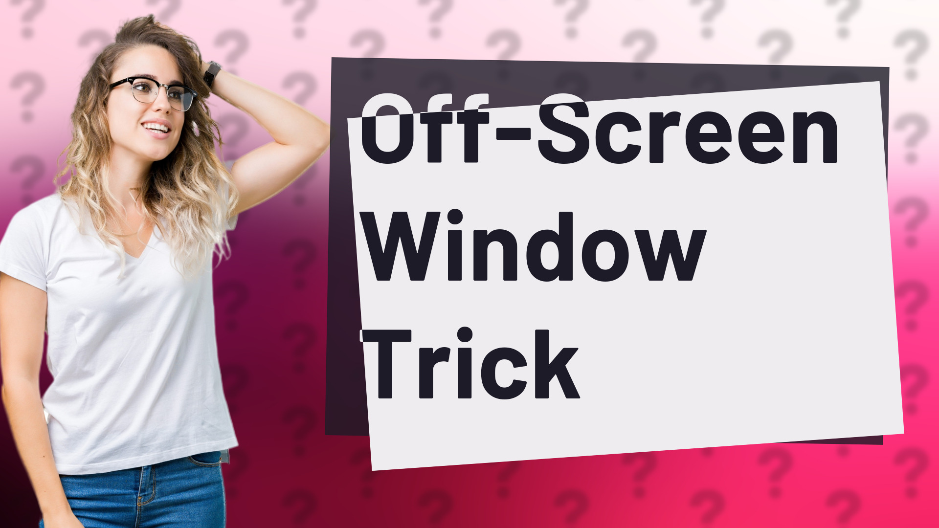 Off-Screen Window Trick