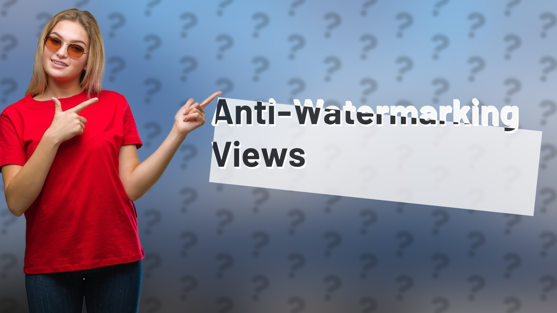 Anti-Watermarking Views
