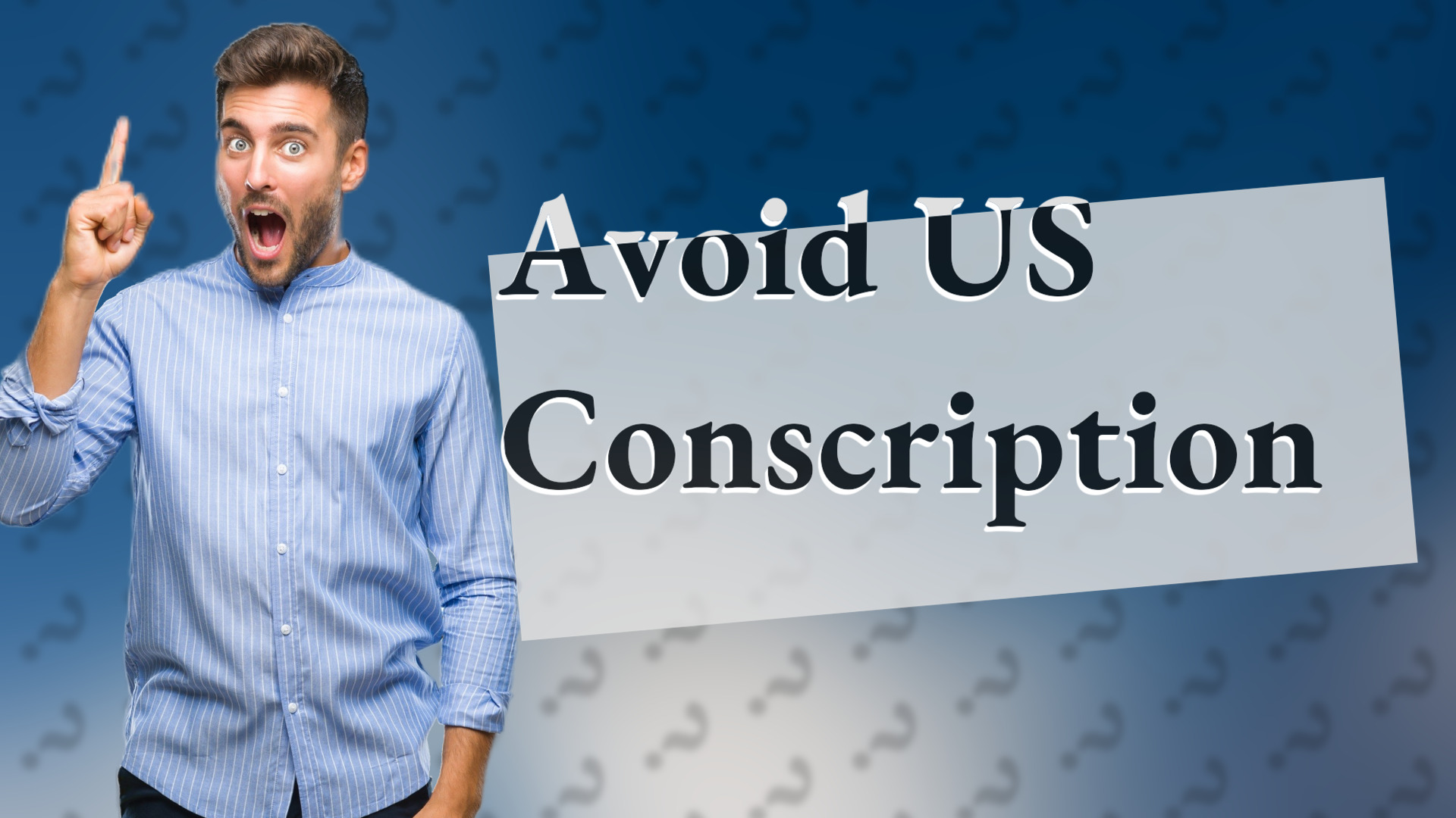 Avoid US Conscription