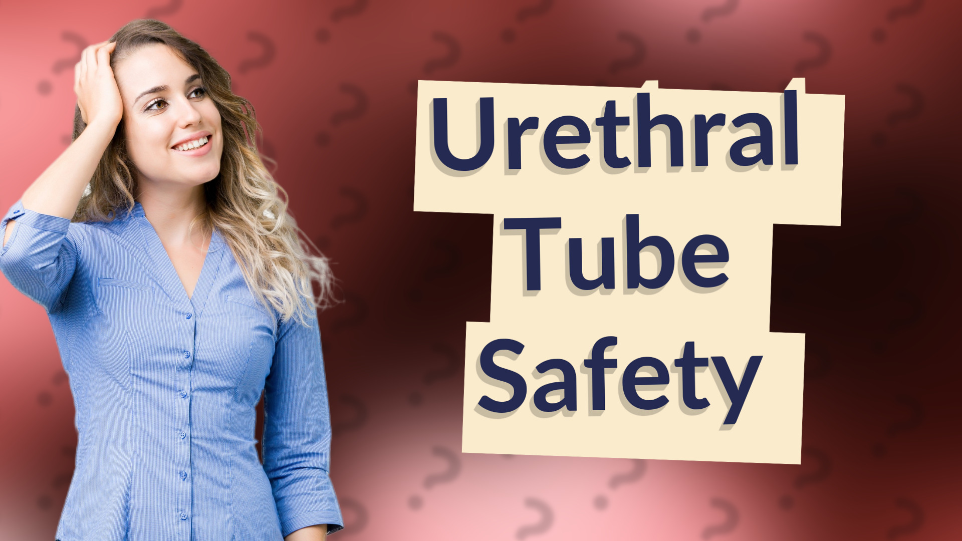 Urethral Tube Safety