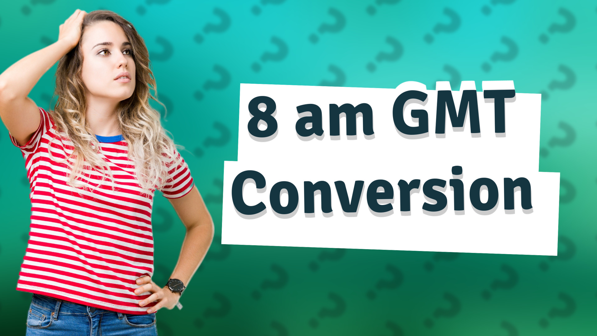 8 am GMT Conversion