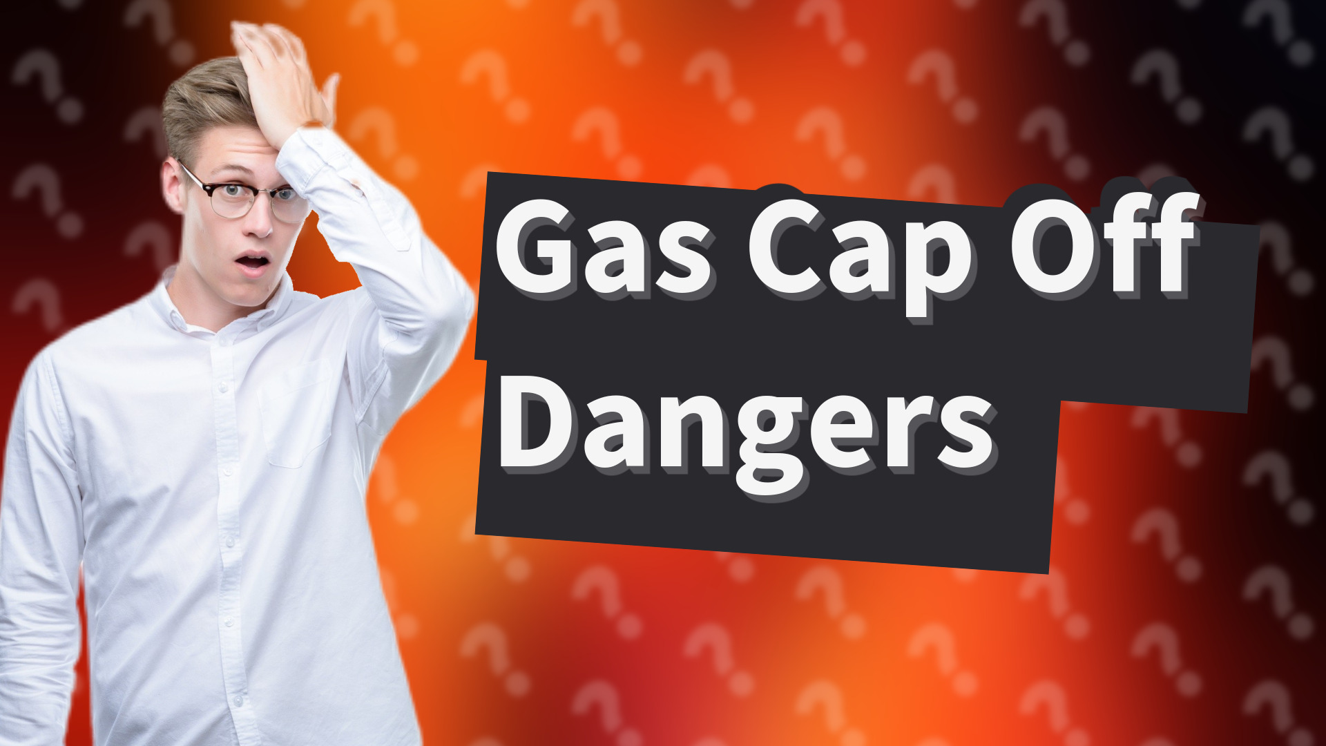 Gas Cap Off Dangers