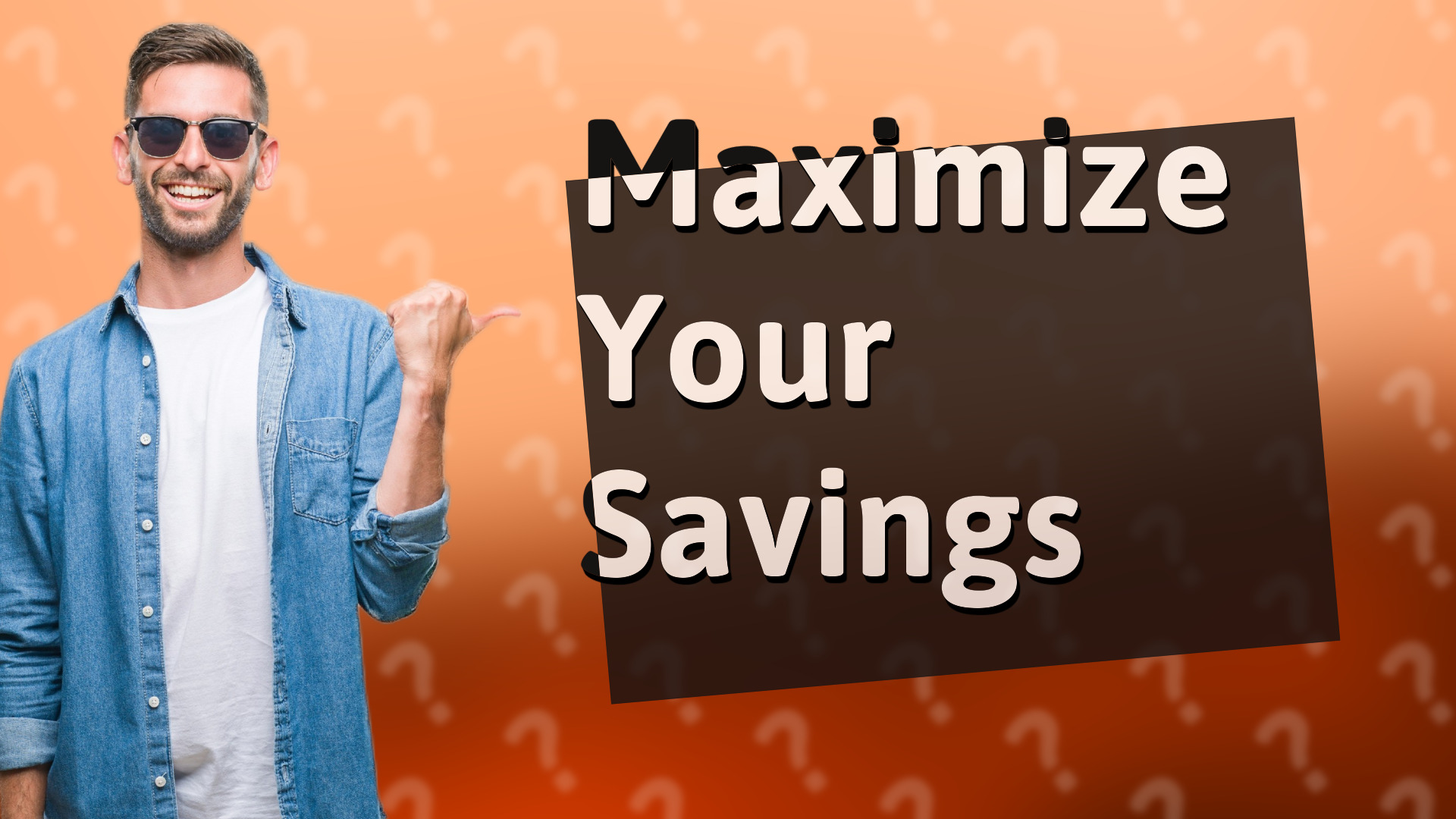 Maximize Your Savings