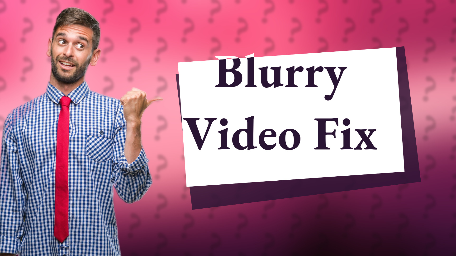 Blurry Video Fix