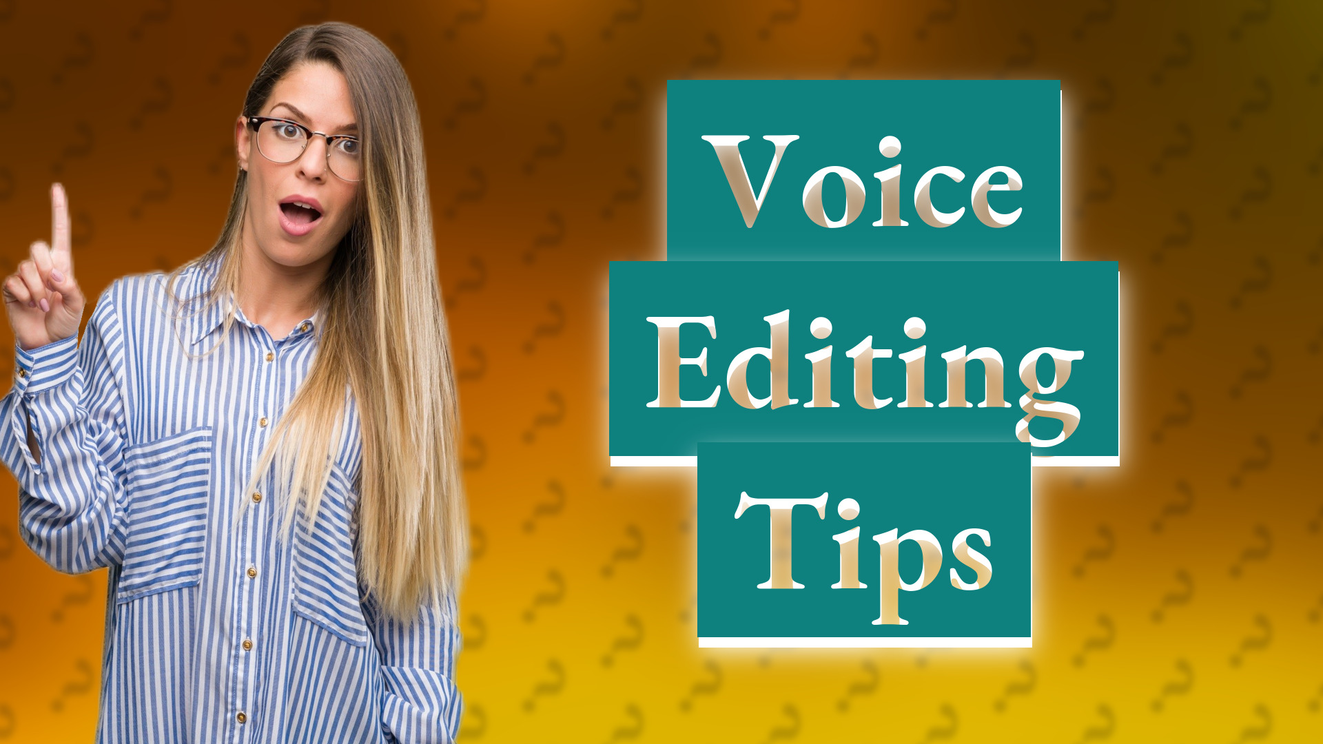 Voice Editing Tips