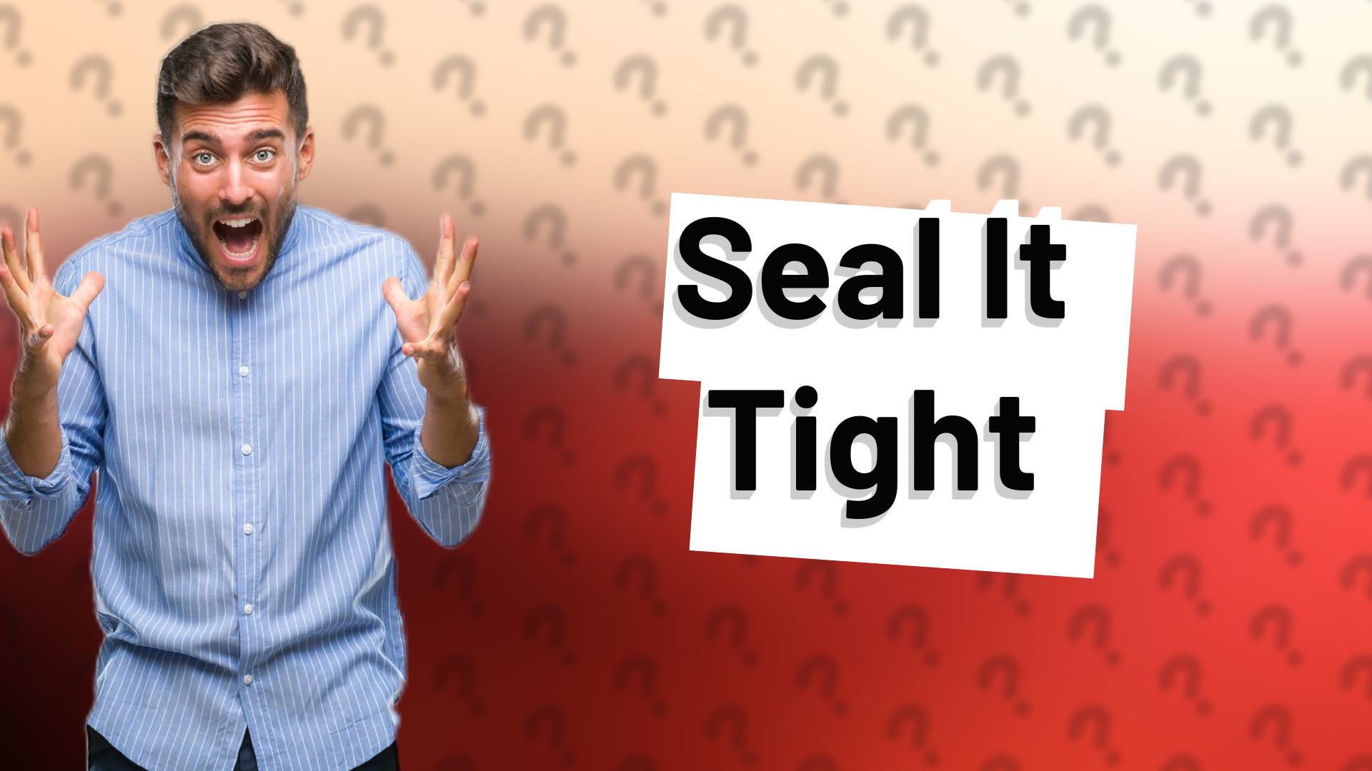 Seal It Tight