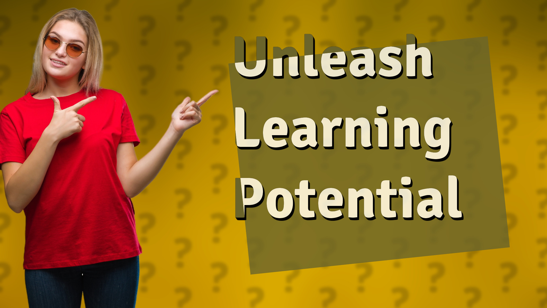 Unleash Learning Potential