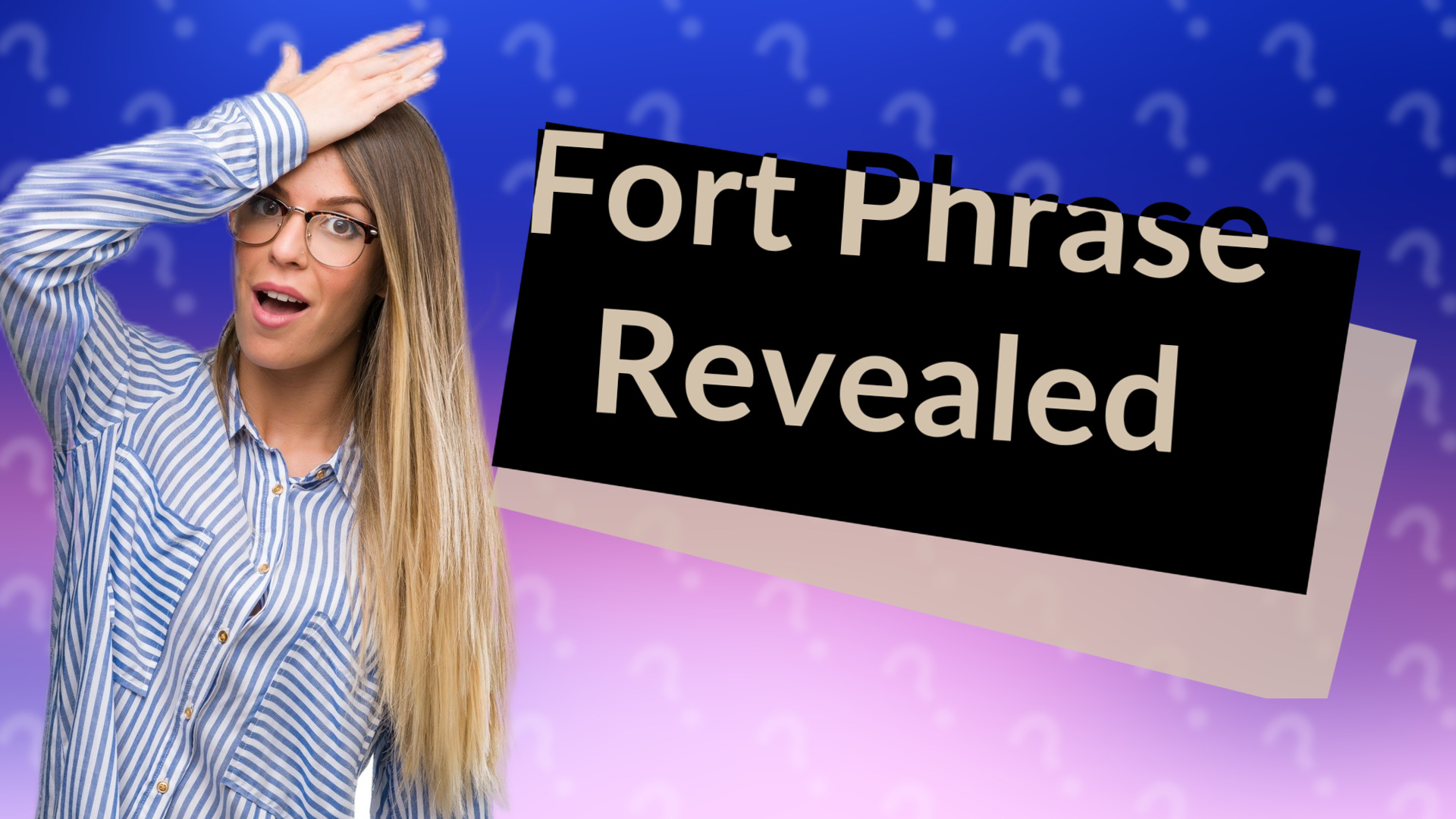 Fort Phrase Revealed