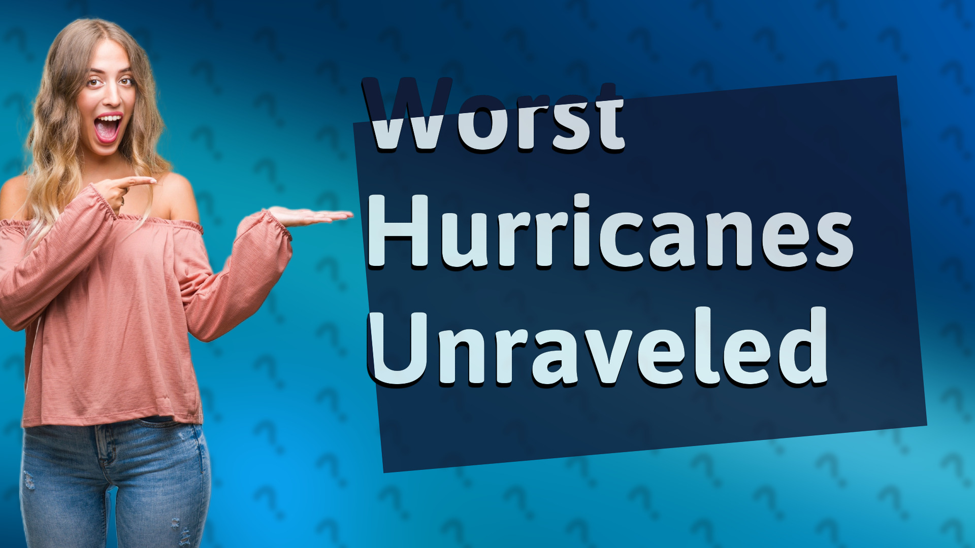 Worst Hurricanes Unraveled