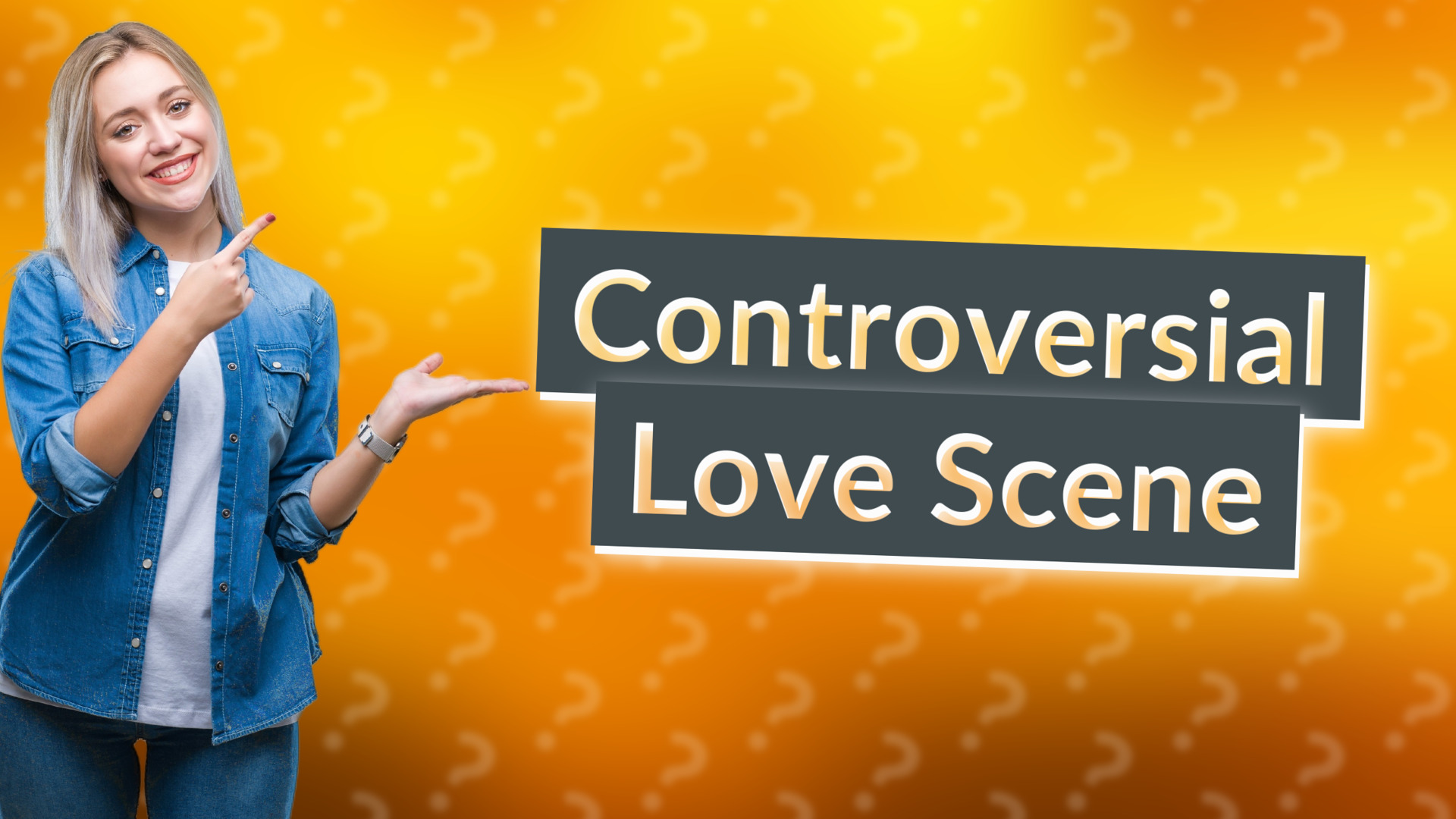 Controversial Love Scene