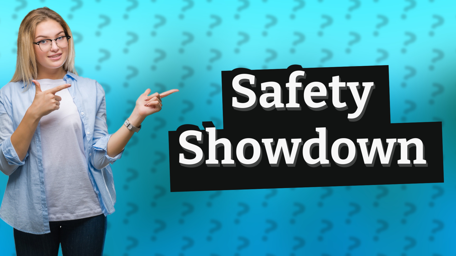 Safety Showdown