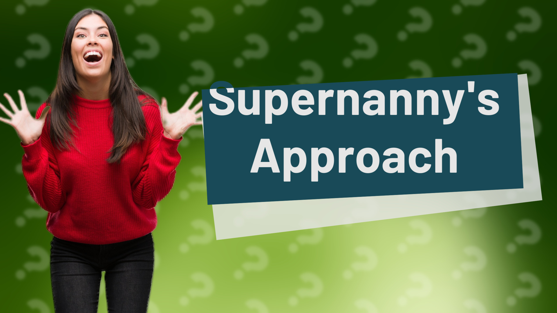 Supernanny's Approach