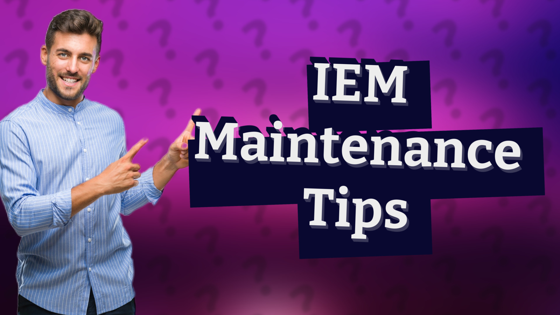 IEM Maintenance Tips