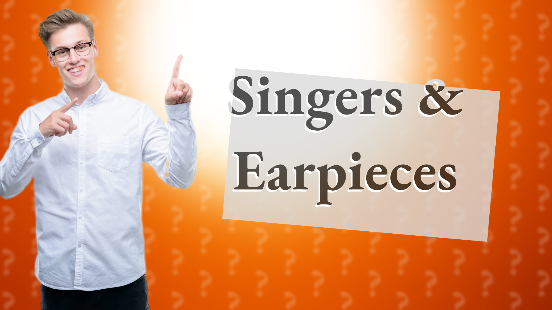 Singers & Earpieces