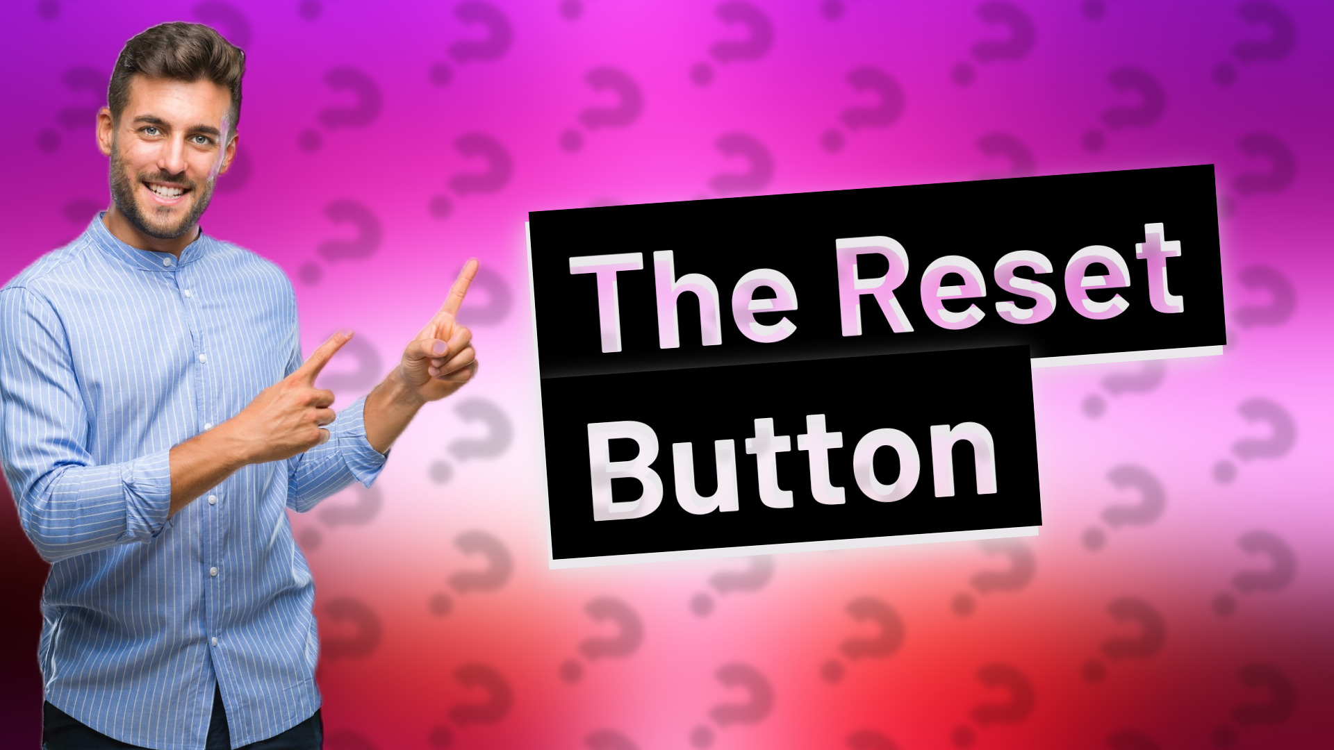 The Reset Button