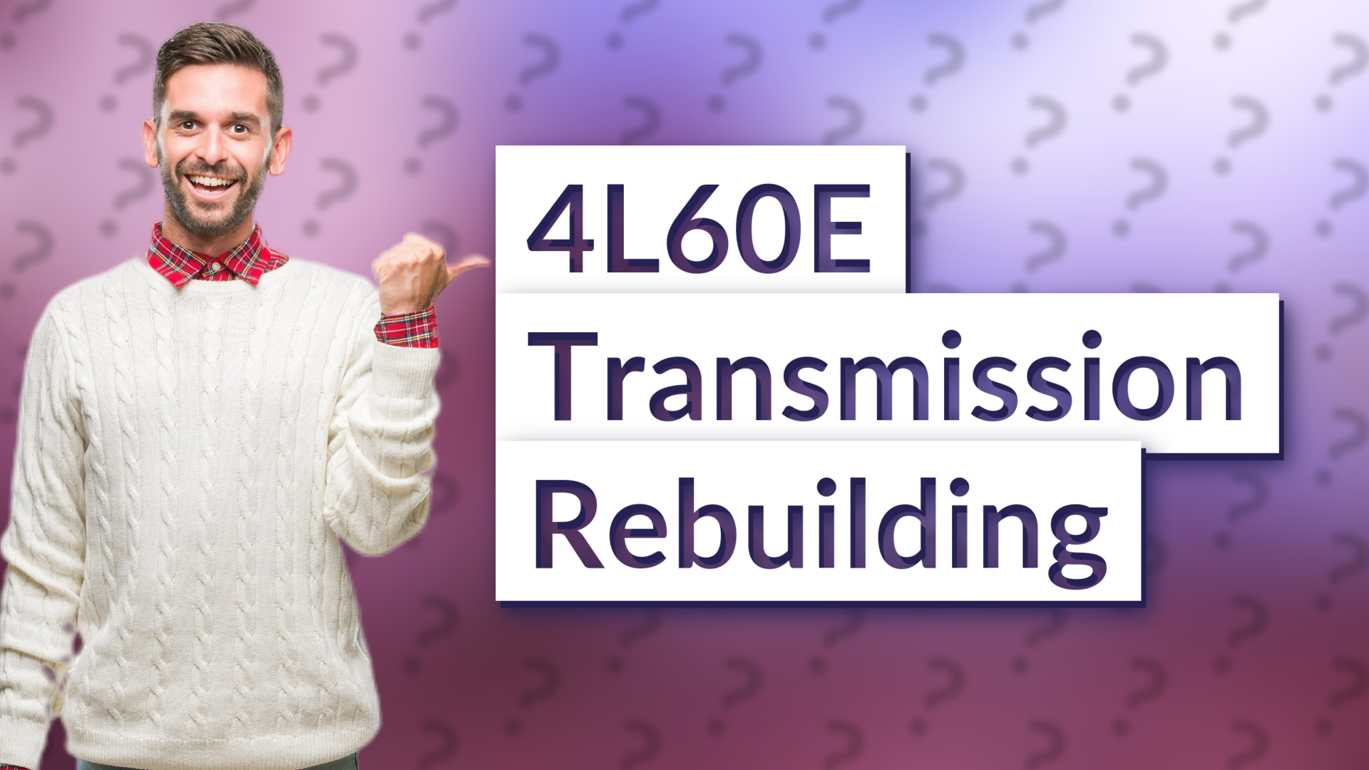 4L60E Transmission Rebuilding