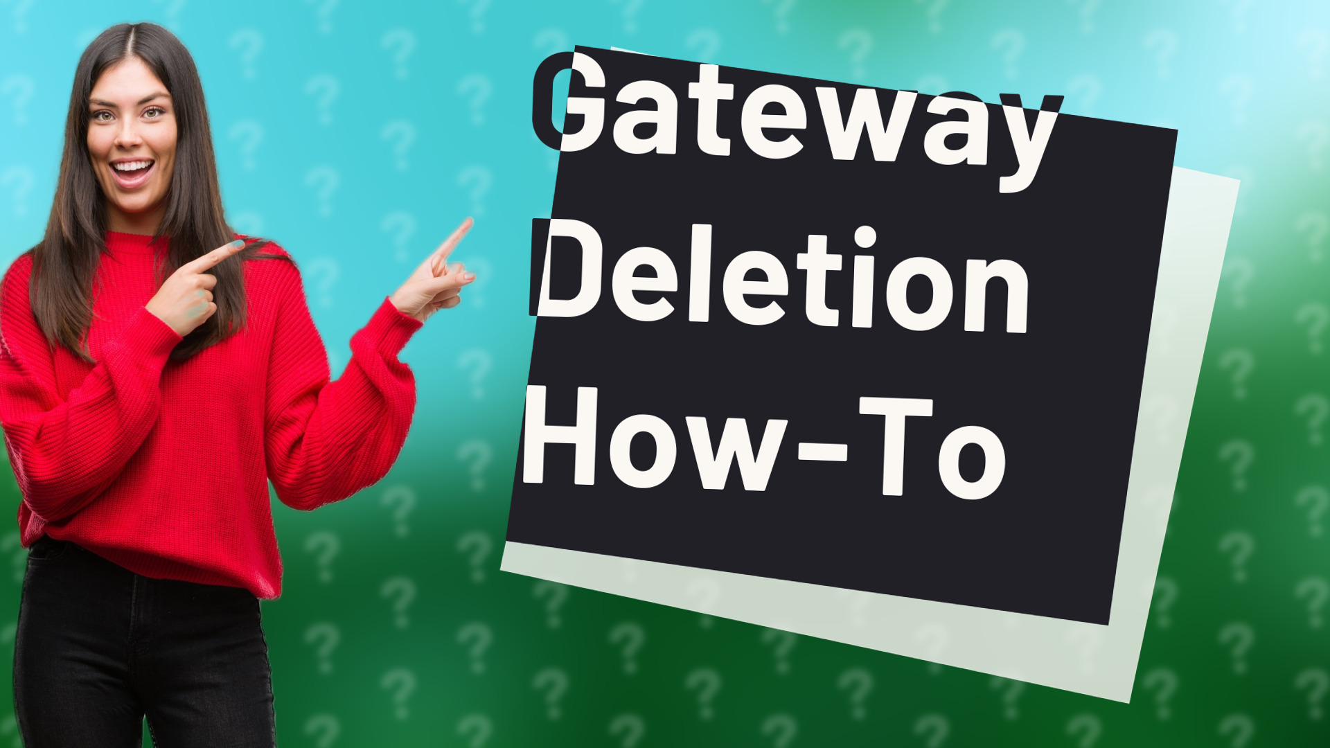 Gateway Deletion How-To