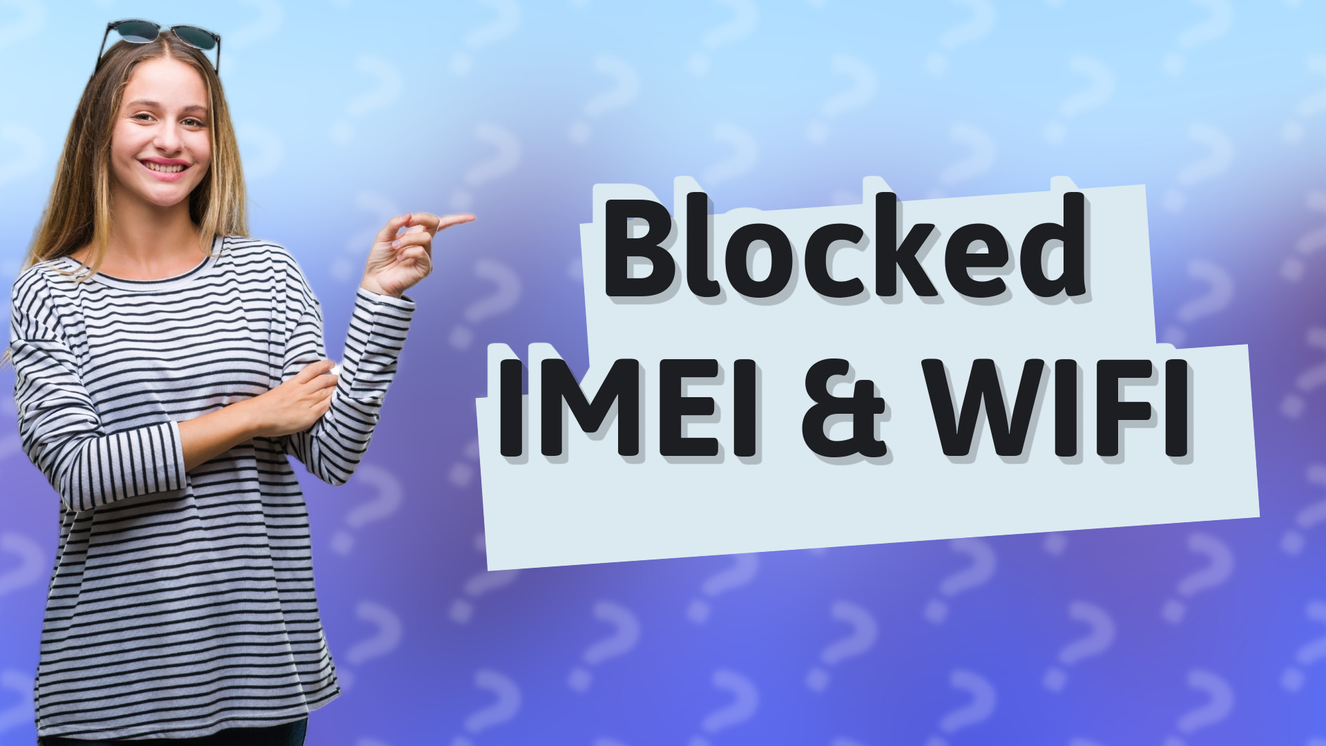 Blocked IMEI & WIFI