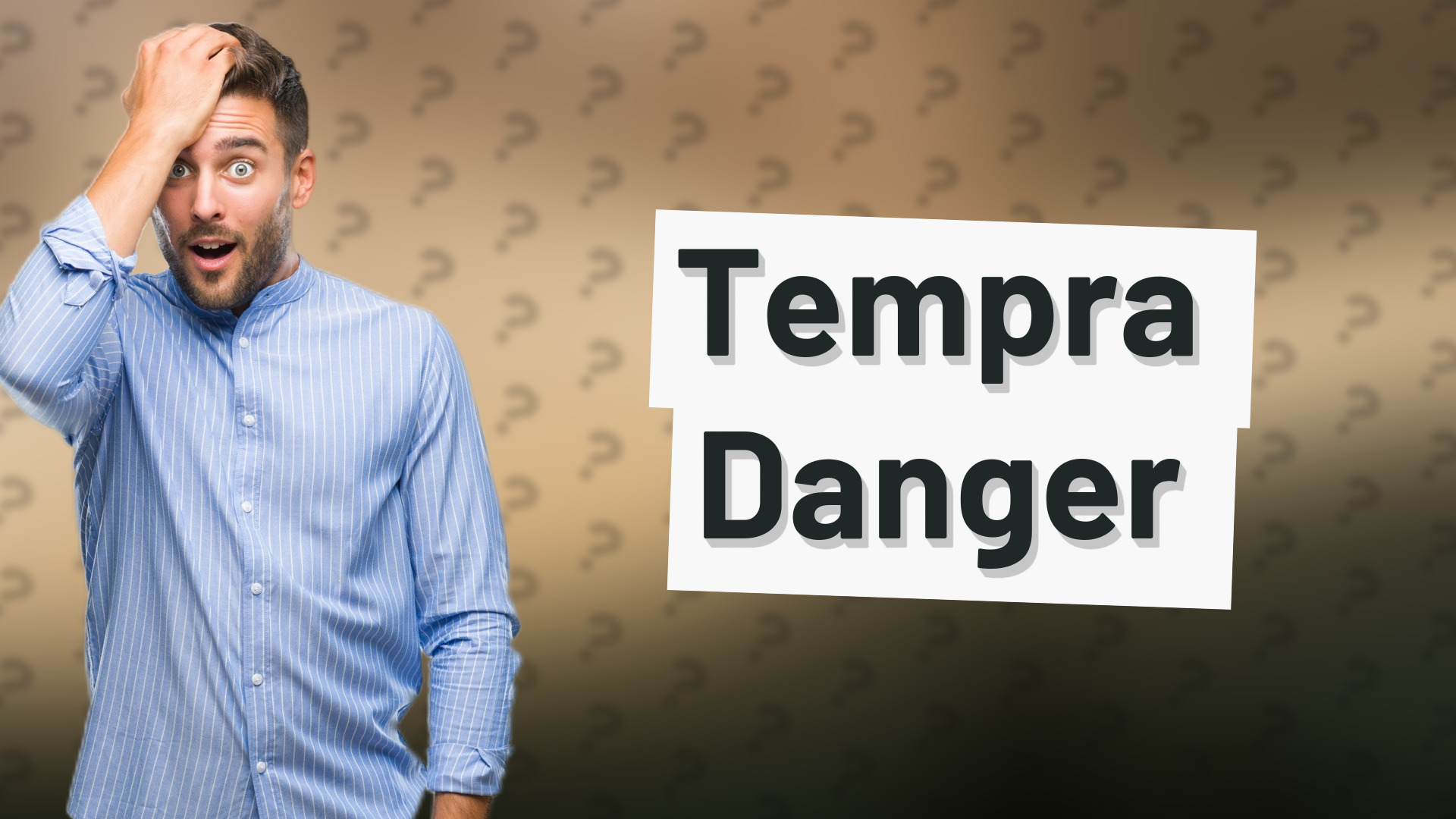 Tempra Danger