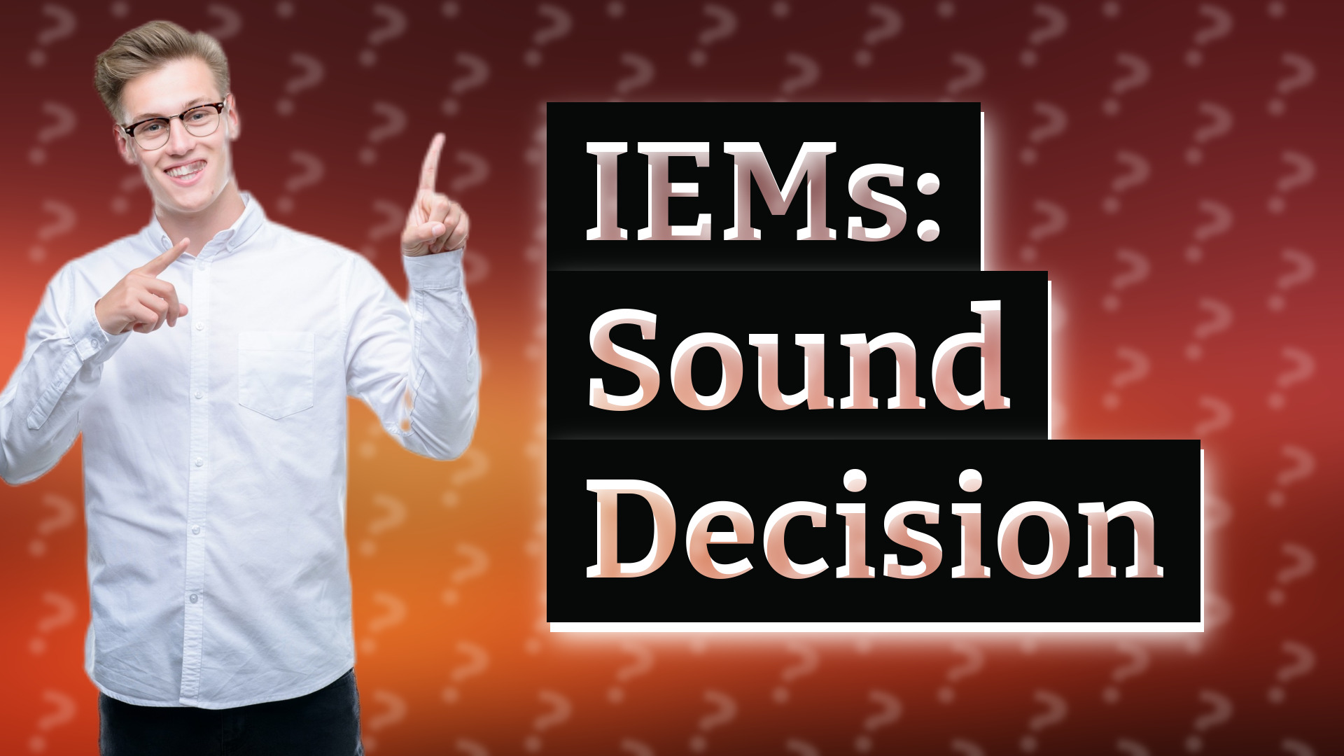 IEMs: Sound Decision