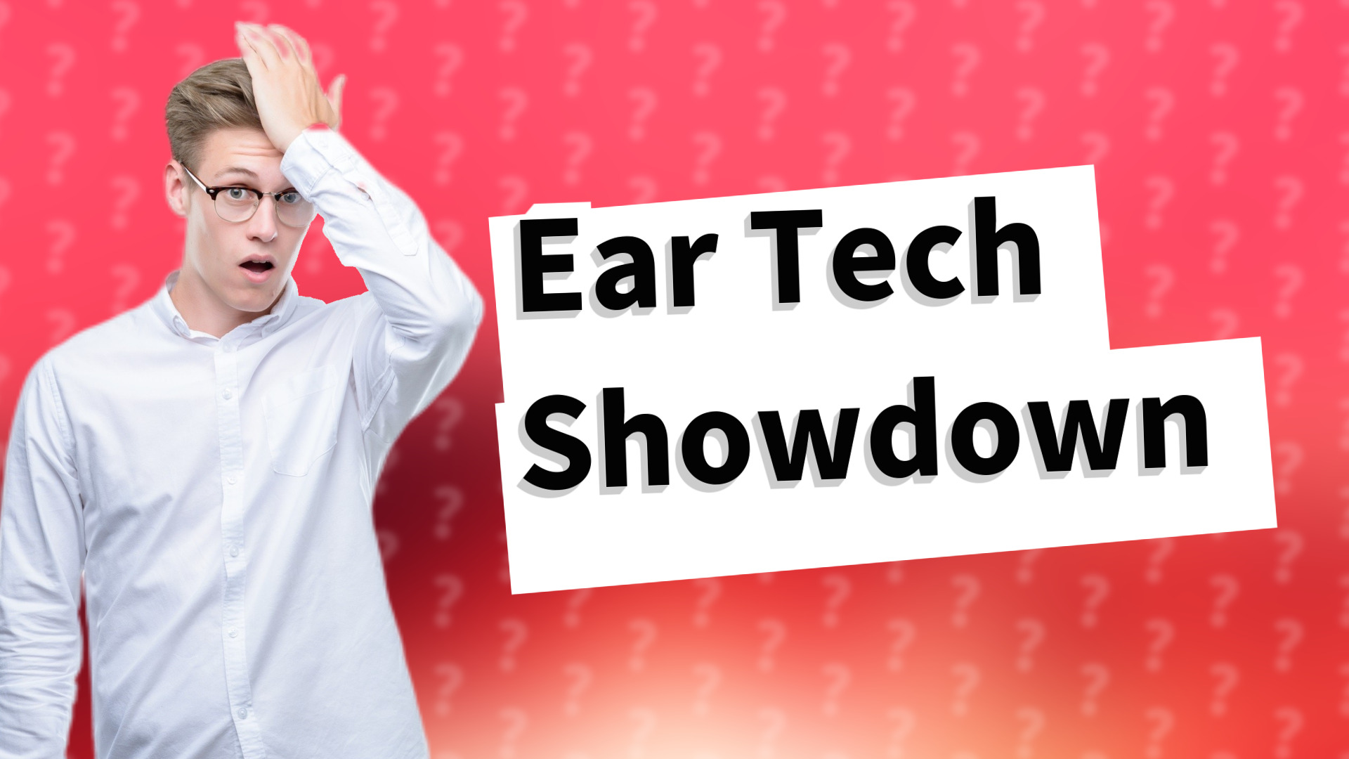 Ear Tech Showdown