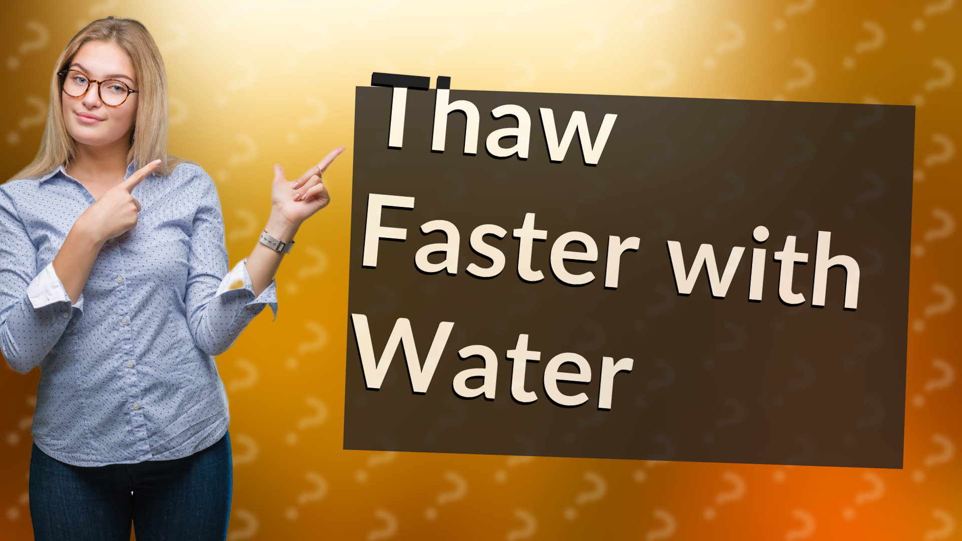 Thaw Faster with Water