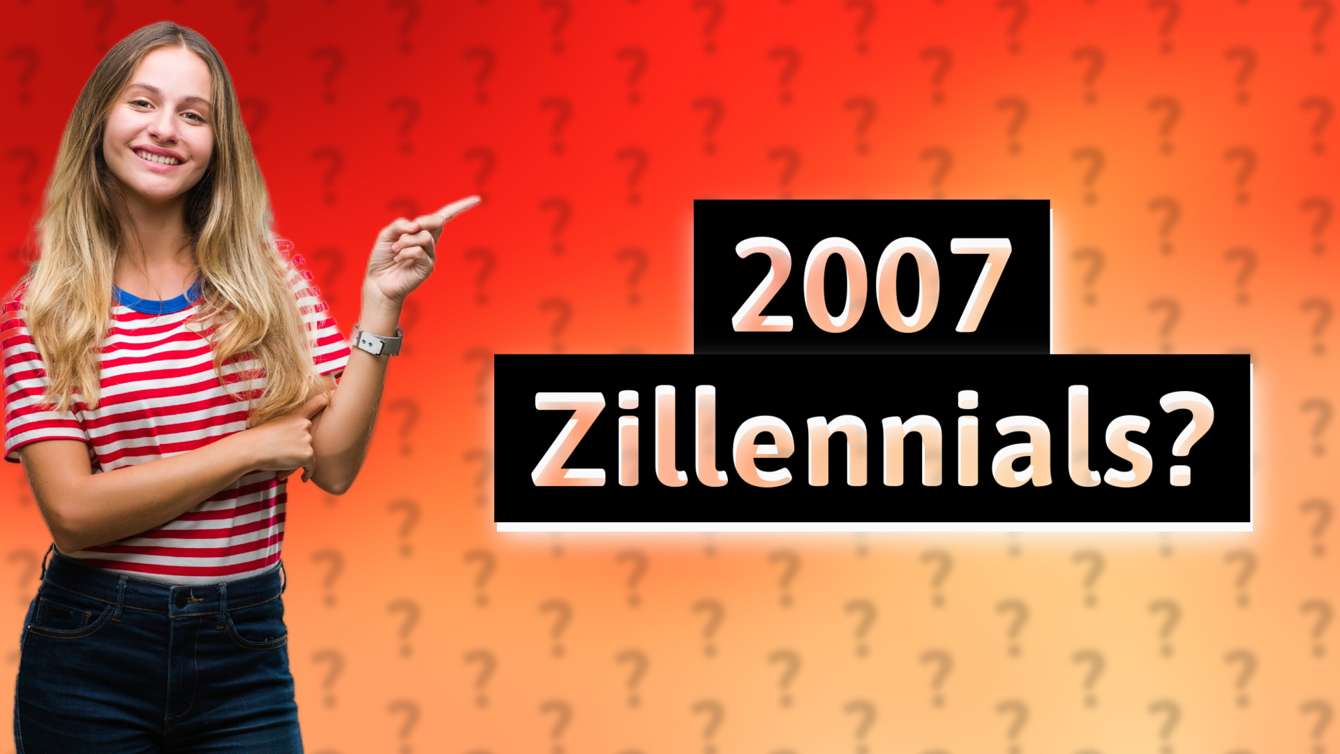2007 Zillennials?